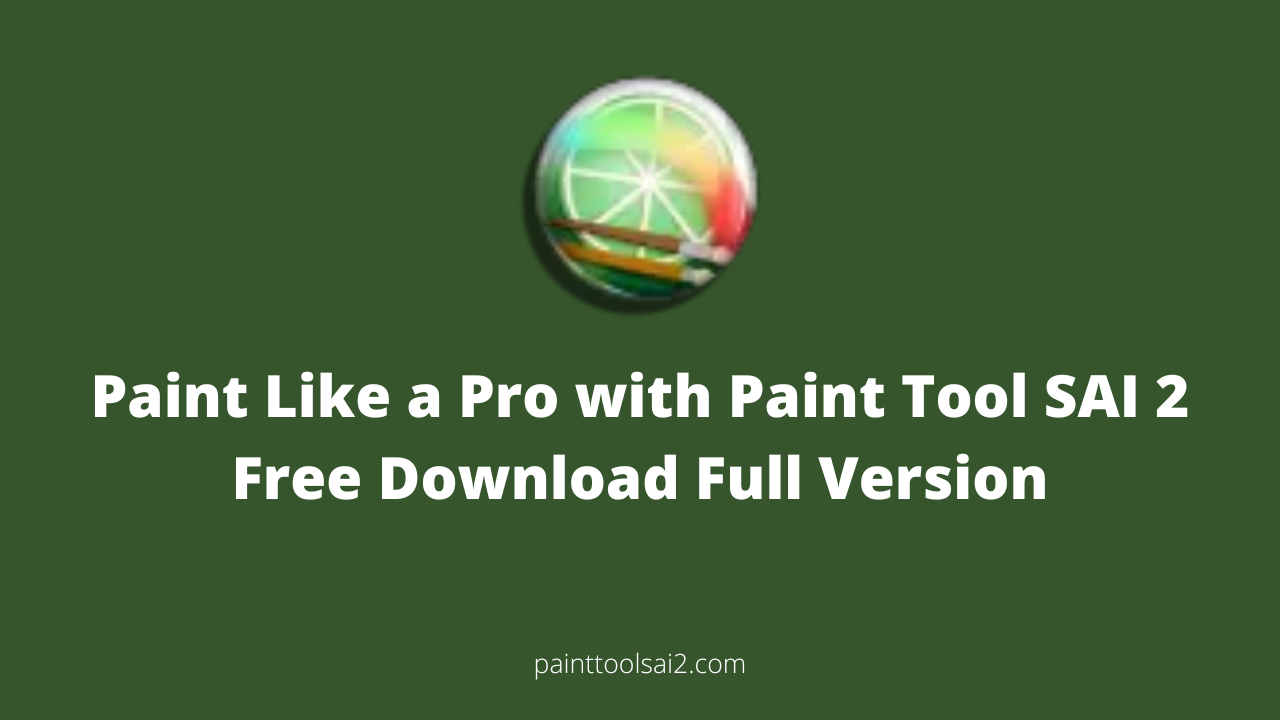 Paint Like a Pro with Paint Tool SAI 2 Free Download Full Version